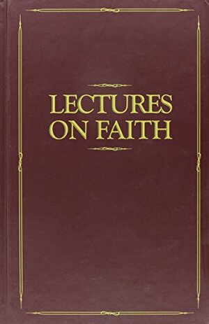 Lectures on Faith by Joseph Smith Jr.