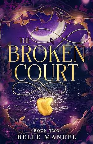 The Broken Court by Belle Manuel