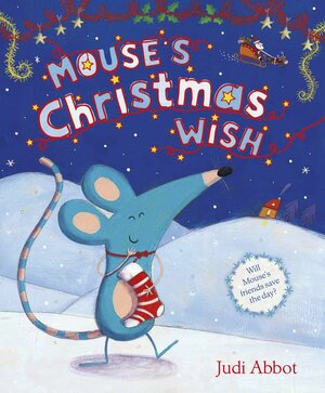 Mouse's Christmas Wish by Judi Abbot