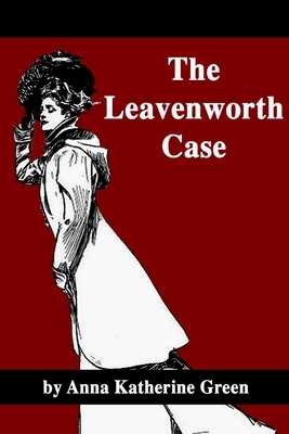 The Leavenworth Case by Anna Katharine Green