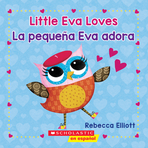 Little Eva Loves/La Pequeña Eva Adora by Rebecca Elliott