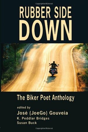 Rubber Side Down: The Biker Poet Anthology by Jose Gouveia