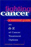 Fighting Cancer: A Survival Guide by Jonathan Chamberlain