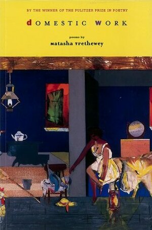 Domestic Work: Poems by Natasha Trethewey