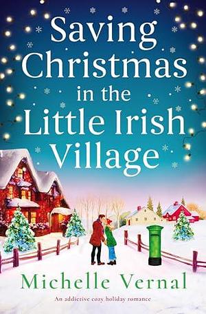 Saving Christmas in the Little Irish Village by Michelle Vernal, Michelle Vernal