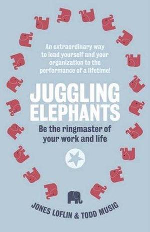 Juggling Elephants by Todd Musig, Jones Loflin, Jones Loflin