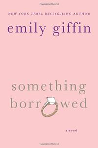 Something Borrowed by Emily Giffin