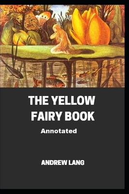 The Yellow Fairy Book Annotated by Andrew Lang