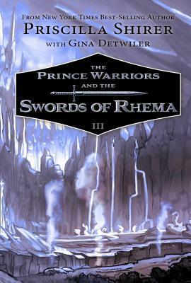 The Prince Warriors and the Swords of Rhema by Gina Detwiler, Priscilla Shirer