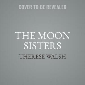 The Moon Sisters by Therese Walsh