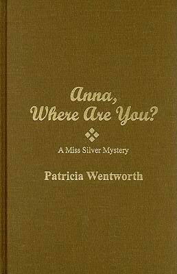 Anna, Where Are You? by Patricia Wentworth