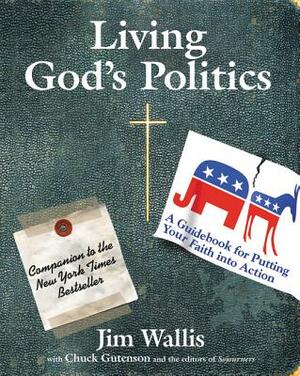 Living God's Politics: A Guide to Putting Your Faith Into Action by Jim Wallis
