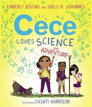 Cece Loves Science and Adventure by Shelli R. Johannes, Kimberly Derting, Vashti Harrison