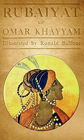 The Rubáiyát of Omar Khayyám - Balfour Edition: Illustrated in the Art Deco style by Ronald E Balfour during 1920 by Gill Bolton, Nia Collins, James Bolton, Gabrielle Gelled-Clark, Norman Clark