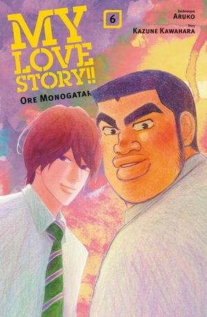 My Love Story! Ore Monogatari 6 by Aruko, Kazune Kawahara