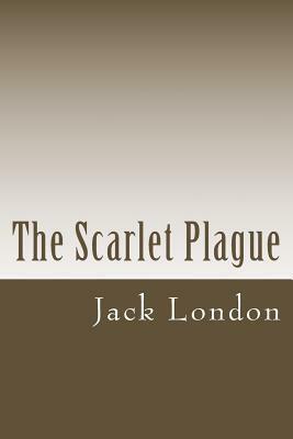 The Scarlet Plague by Jack London