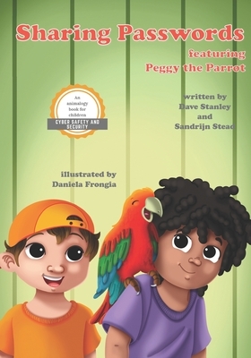 Sharing Passwords featuring Peggy the Parrot by Sandrijn Stead, Dave Stanley