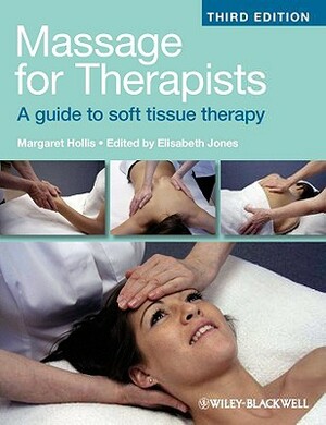 Massage for Therapists: A Guide to Soft Tissue Therapy by Margaret Hollis