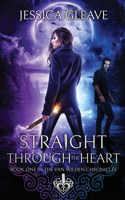 Straight Through the Heart by Jessica Gleave