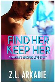 Find Her, Keep Her: A Martha's Vineyard Love Story (LOVE in the USA Book 1) by Z.L. Arkadie