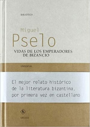 Vidas de los emperadores de Bizancio by Michael Psellus, Miguel Pselo