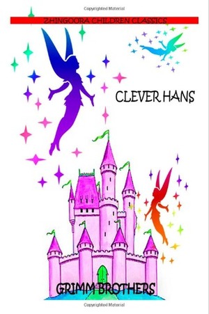 Clever Hans by Jacob Grimm, Wilhelm Grimm