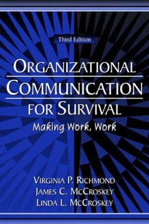 Organizational Communication for Survival: Making Work, Work by Virginia Peck Richmond