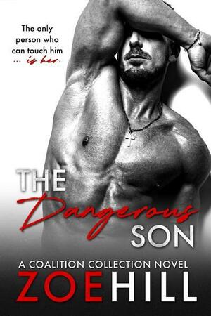 The Dangerous Son: a dark virgin hero romance by Zoe Hill