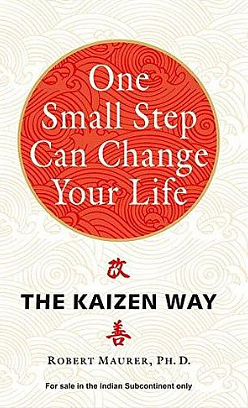 ONE SMALL STEP CAN CHANGE YOUR LIFE: The Kaizen Way by Robert Maurer