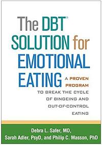 The DBT Solution for Emotional Eating by Philip C. Masson, Debra L. Safer, Debra L. Safer, Sarah Adler