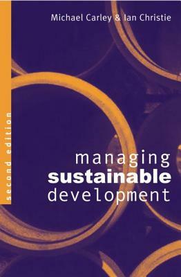 Managing Sustainable Development by Michael Carley, Ian Christie