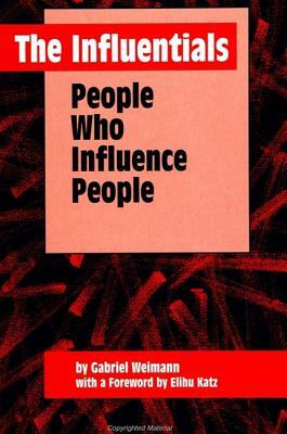 The Influentials: People Who Influence People by Gabriel Weimann