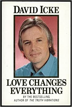 Love Changes Everything by David Icke