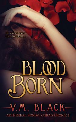 Blood Born by V. M. Black