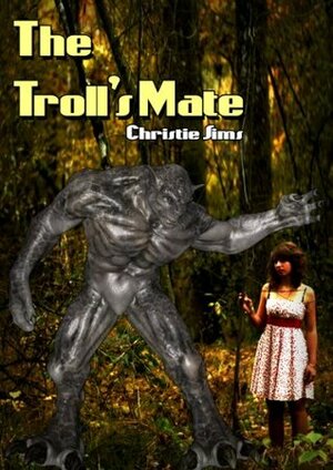 The Troll's Mate (Monster Erotica) by Alara Branwen, Christie Sims