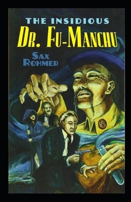 The Insidious Dr. Fu-Manchu Illustrated by Sax Rohmer