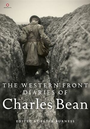 The Western Front Diaries of Charles Bean by Charles Bean, Peter Burness