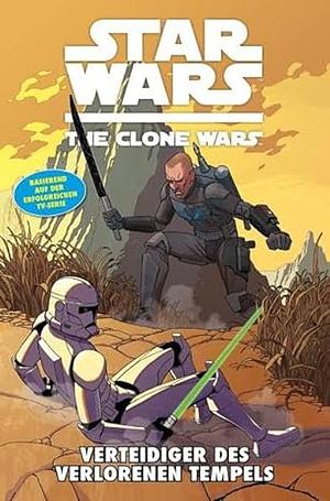 Star wars - the clone wars: Verteidiger des verlorenen Tempels / [Autor: Justin Aclin. Zeichn.: Ben Bates. Red./Übers.: Gunther Nickel] by Dave Marshall, Justin Aclin, Eduardo Ferrera