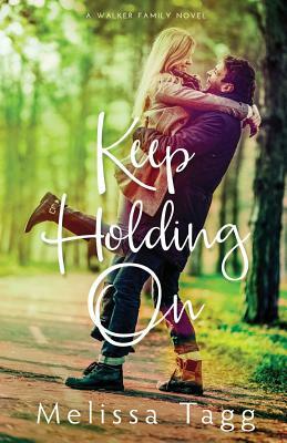 Keep Holding On by Melissa Tagg