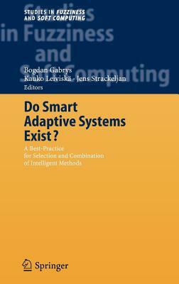 Do Smart Adaptive Systems Exist?: Best Practice for Selection and Combination of Intelligent Methods by 