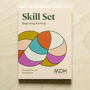Skill Set: Beginning Knitting by Kay Gardiner, Ann Shayne