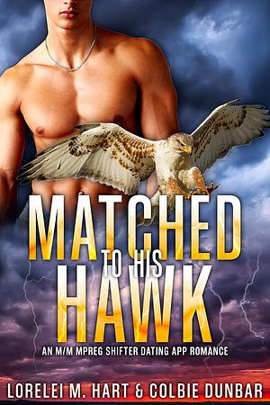 Matched to His Hawk by Colbie Dunbar, Lorelei M. Hart