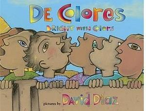 De colores: Bright With Colors by David Díaz, David Díaz