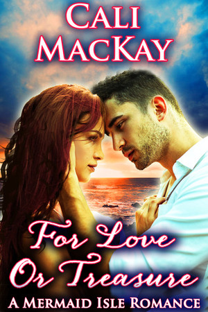 For Love or Treasure by Cali MacKay