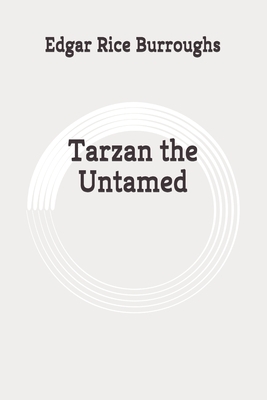 Tarzan the Untamed: Original by Edgar Rice Burroughs