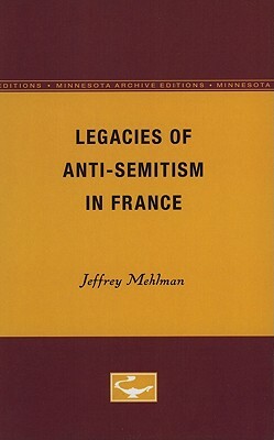 Legacies of Anti-Semitism in France by Jeffrey Mehlman