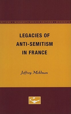 Legacies of Anti-Semitism in France by Jeffrey Mehlman