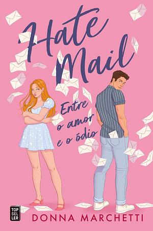 Hate Mail: Entre o Amor e o Ódio by Donna Marchetti