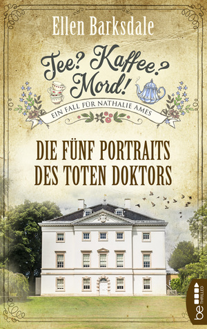 Tee? Kaffee? Mord! Die fünf Portraits des toten Doktors by Ellen Barksdale