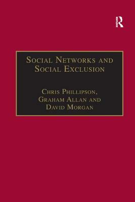 Social Networks and Social Exclusion: Sociological and Policy Perspectives by Graham Allan